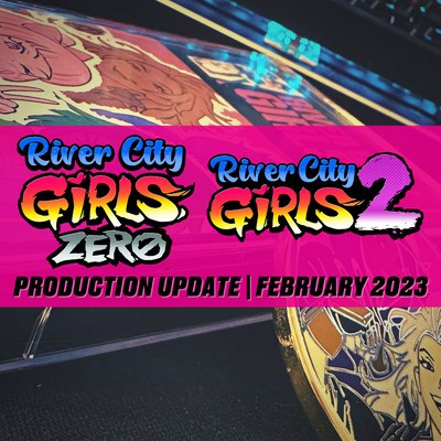 UPDATE: River City Girls | February 2023